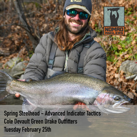 Winter Class Series: Spring Steelhead - Advanced Indicator Tactics - Cole Devault