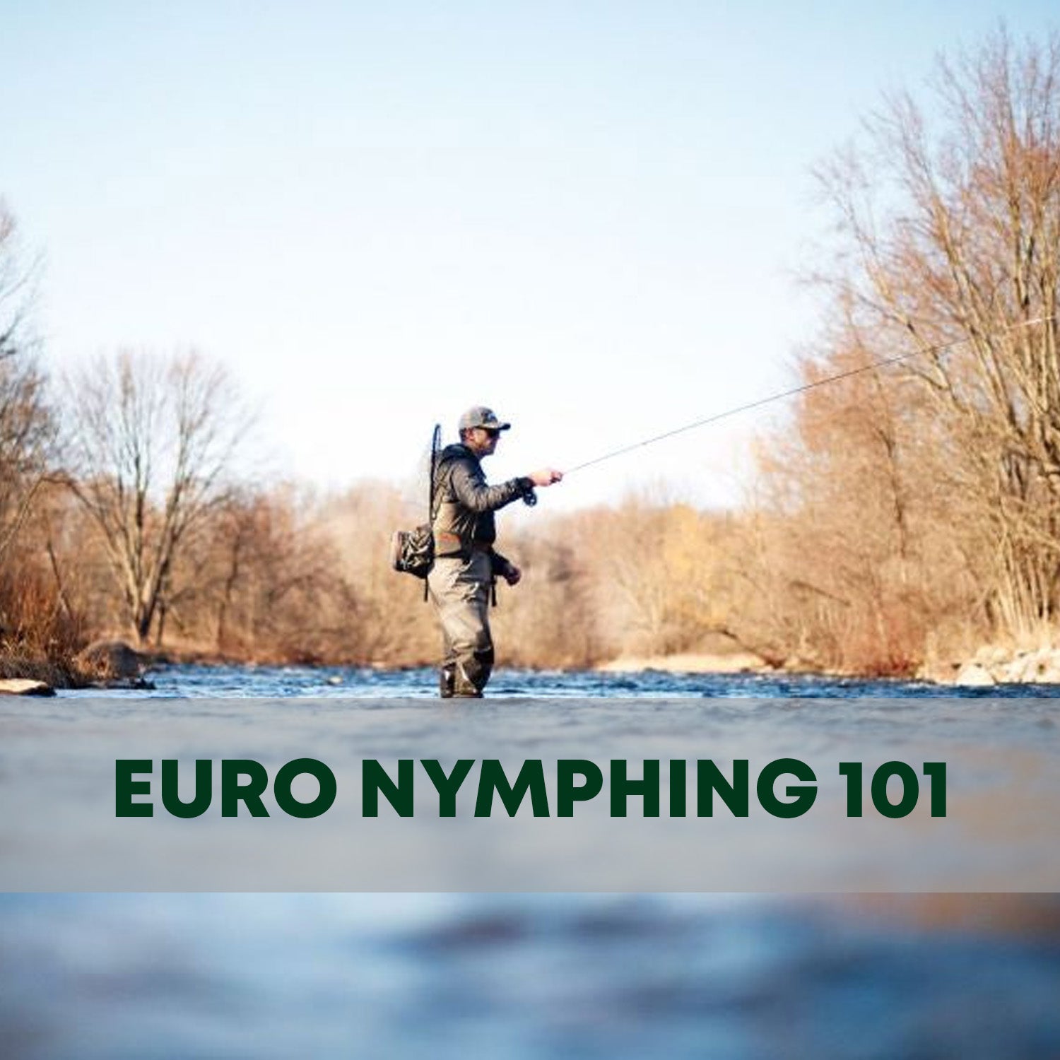 Learn to Euro Nymph, Free Euro Nymphing 101 Class